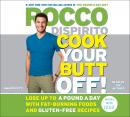 Cook Your Butt Off!: Lose Up to a Pound a Day with Fat-Burning Foods and Gluten-Free Recipes Audiobook