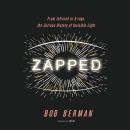 Zapped: From Infrared to X-rays, the Curious History of Invisible Light Audiobook
