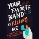 Your Favorite Band Is Killing Me: What Pop Music Rivalries Reveal About the Meaning of Life, Steven Hyden