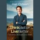 Think Better, Live Better: A Victorious Life Begins in Your Mind Audiobook