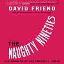 The Naughty Nineties: The Triumph of the American Libido