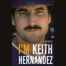 I'm Keith Hernandez: A Memoir Audiobook