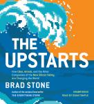 Upstarts: How Uber, Airbnb, and the Killer Companies of the New Silicon Valley Are Changing the World, Brad Stone