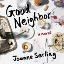 Good Neighbors: A Novel, Joanne Serling