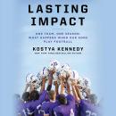 Lasting Impact: One Team, One Season. What Happens When Our Sons Play Football Audiobook