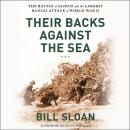 Their Backs Against the Sea: The Battle of Saipan and the Greatest Banzai Attack of World War II Audiobook