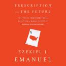 Prescription for the Future: The Twelve Transformational Practices of Highly Effective Medical Organ Audiobook