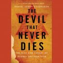 The Devil That Never Dies: The Rise and Threat of Global Antisemitism Audiobook