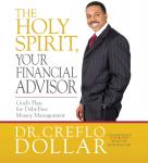 The Holy Spirit, Your Financial Advisor: God's Plan for Debt-Free Money Management Audiobook