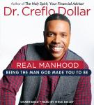Real Manhood: Being the Man God Made You to Be Audiobook