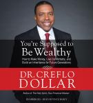 You're Supposed to Be Wealthy: How to Make Money, Live Comfortably, and  Build an Inheritance for Future Generations Audiobook