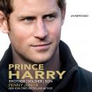 Prince Harry: Brother, Soldier, Son Audiobook