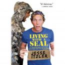 Living with a SEAL: 31 Days Training with the Toughest Man on the Planet, Jesse Itzler