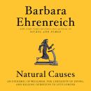 Natural Causes: An Epidemic of Wellness, the Certainty of Dying, and Killing Ourselves to Live Longe Audiobook