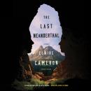 The Last Neanderthal: A Novel Audiobook
