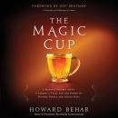 The Magic Cup: A Business Parable About a Leader, a Team, and the Power of Putting People and Values Audiobook