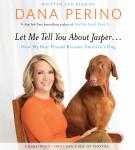 Let Me Tell You about Jasper . . .:How My Best Friend Became America's Dog Audiobook