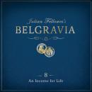 Julian Fellowes's Belgravia Episode 8: An Income for Life Audiobook