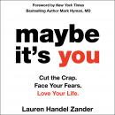 Maybe It's You: Cut the Crap. Face Your Fears. Love Your Life. Audiobook