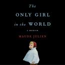 The Only Girl in the World: A Memoir Audiobook