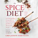 The Spice Diet: Use Powerhouse Flavor to Fight Cravings and Win the Weight-Loss Battle Audiobook