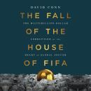 The Fall of the House of FIFA: The Multimillion-Dollar Corruption at the Heart of Global Soccer Audiobook