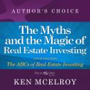 The Myths and The Magic of Real Estate Investing: A Selection from The ABCs of Real Estate Investing Audiobook