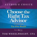 Choose the Right Tax Advisor and Preparer: A Selection from Rich Dad Advisors: Tax-Free Wealth