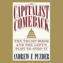 The Capitalist Comeback: The Trump Boom and the Left's Plot to Stop It