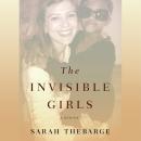 The Invisible Girls: A Memoir Audiobook