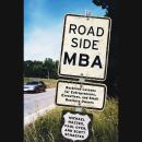 Roadside MBA: Back Road Lessons for Entrepreneurs, Executives and Small Business Owners Audiobook