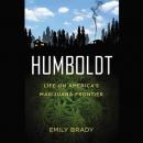 Humboldt: Life on America's Marijuana Frontier