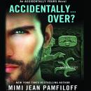 Accidentally...Over? Audiobook