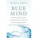 Blue Mind: The Surprising Science That Shows How Being Near, In, On, or Under Water Can Make You Hap Audiobook