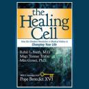 The Healing Cell: How the Greatest Revolution in Medical History is Changing Your Life Audiobook