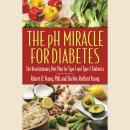 The pH Miracle for Diabetes: The Revolutionary Diet Plan for Type 1 and Type 2 Diabetics
