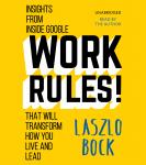 Work Rules!: Insights from Inside Google That Will Transform How You Live and Lead Audiobook