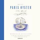 Meet Paris Oyster: A Love Affair with the Perfect Food Audiobook