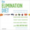 The Elimination Diet: Discover the Foods That Are Making You Sick and Tired--and Feel Better Fast Audiobook