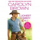 Luckiest Cowboy of All: Two full books for the price of one, Carolyn Brown