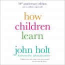 How Children Learn, 50th anniversary edition: (A Merloyd Lawrence Book) Audiobook