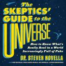 The Skeptics' Guide to the Universe: How to Know What's Really Real in a World Increasingly Full of  Audiobook