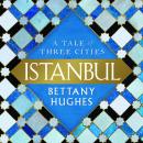 Istanbul: A Tale of Three Cities Audiobook