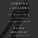 Jumping at Shadows: The Triumph of Fear and the End of the American Dream Audiobook