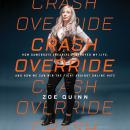 Crash Override: How Gamergate (Nearly) Destroyed My Life, and How We Can Win the Fight Against Onlin Audiobook