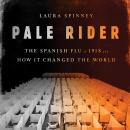 Pale Rider: The Spanish Flu of 1918 and How It Changed the World Audiobook