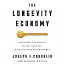 The Longevity Economy: Unlocking the World's Fastest-Growing, Most Misunderstood Market Audiobook