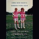 Sisters First: Stories from Our Wild and Wonderful Life Audiobook
