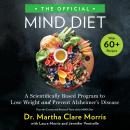 The Official MIND Diet: A Scientifically Based Program to Lose Weight and Prevent Alzheimer's Diseas Audiobook