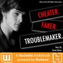 Cheater. Faker. Troublemaker. Audiobook